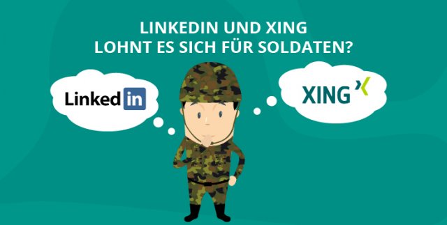 Xing und LinkedIn: Lohnt es sich für Soldaten?