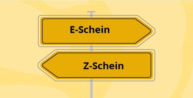 Die Qual der Wahl: E-Schein oder Z-Schein?