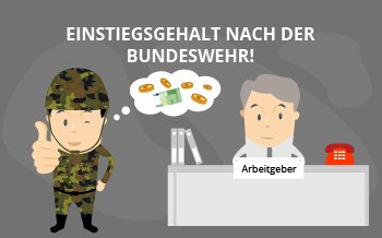 Einstiegsgehalt nach der Bundeswehr!